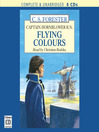 Flying Colours (MP3): Horatio Hornblower Series, Book 3